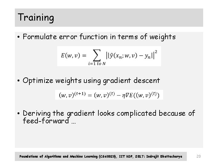 Training • Formulate error function in terms of weights • Optimize weights using gradient