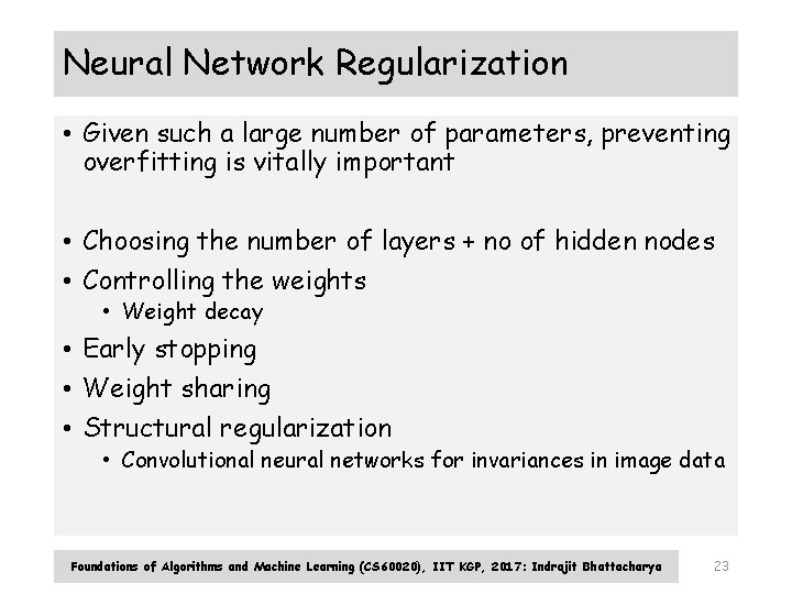 Neural Network Regularization • Given such a large number of parameters, preventing overfitting is
