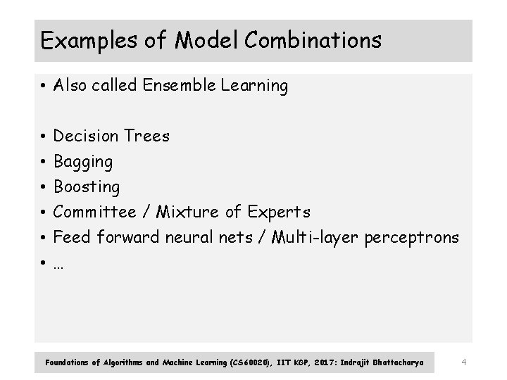 Examples of Model Combinations • Also called Ensemble Learning • • • Decision Trees