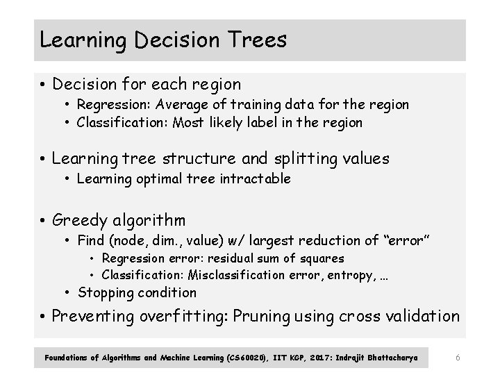 Learning Decision Trees • Decision for each region • Regression: Average of training data
