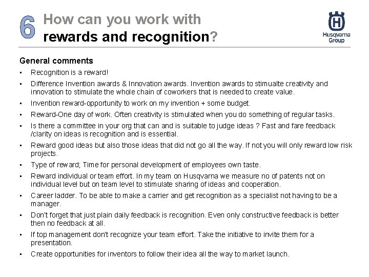 6 How can you work with rewards and recognition? General comments • Recognition is