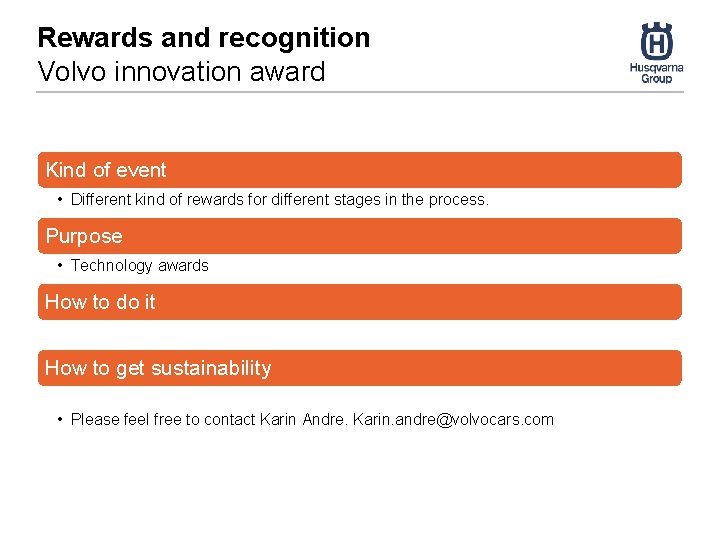Rewards and recognition Volvo innovation award Kind of event • Different kind of rewards