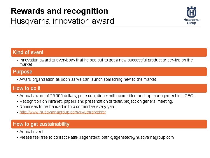 Rewards and recognition Husqvarna innovation award Kind of event • Innovation award to everybody