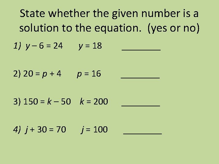 State whether the given number is a solution to the equation. (yes or no)