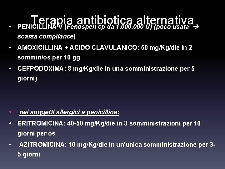 Terapia antibiotica alternativa • PENICILLINA V (Fenospen cp da 1. 000 U) (poco usata