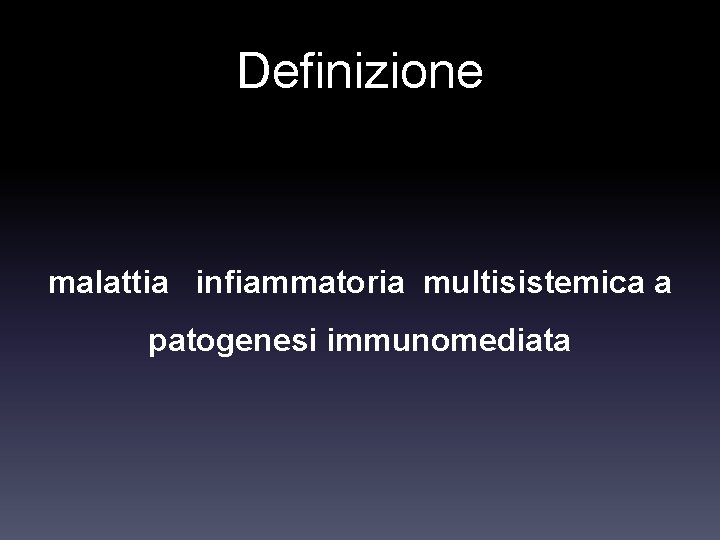 Definizione malattia infiammatoria multisistemica a patogenesi immunomediata 