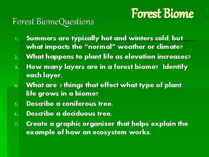 Forest Biome. Questions Forest Biome 1. Summers are typically hot and winters cold, but