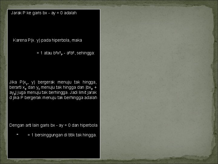 Jarak P ke garis bx ay = 0 adalah Karena P(x. y) pada hiperbola, Jarak P ke garis bx ay = 0 adalah Karena P(x. y) pada hiperbola,