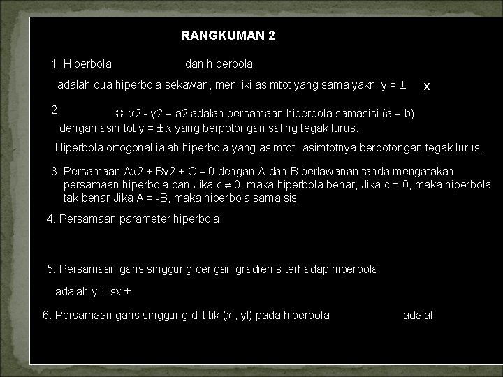 RANGKUMAN 2 1. Hiperbola dan hiperbola adalah dua hiperbola sekawan, meniliki asimtot yang sama RANGKUMAN 2 1. Hiperbola dan hiperbola adalah dua hiperbola sekawan, meniliki asimtot yang sama