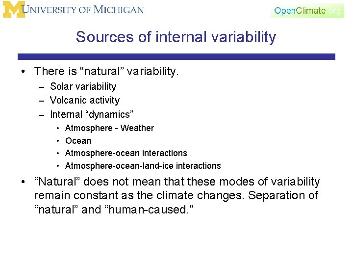 Sources of internal variability • There is “natural” variability. – Solar variability – Volcanic