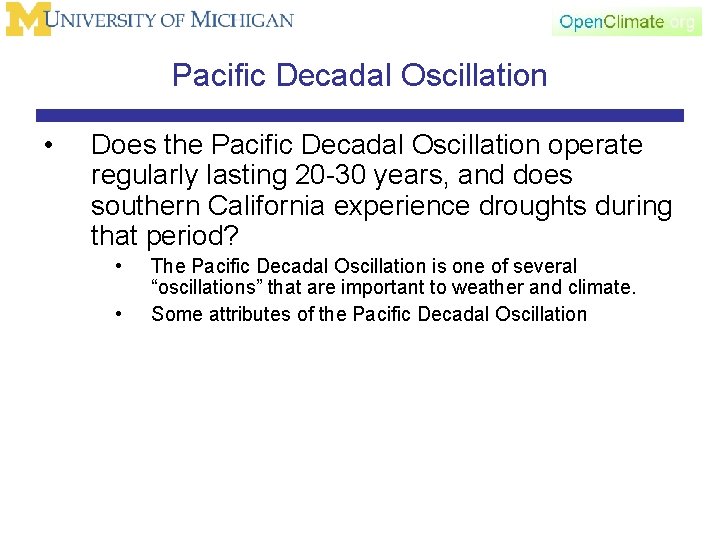 Pacific Decadal Oscillation • Does the Pacific Decadal Oscillation operate regularly lasting 20 -30