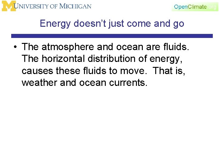 Energy doesn’t just come and go • The atmosphere and ocean are fluids. The