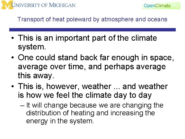 Transport of heat poleward by atmosphere and oceans • This is an important part