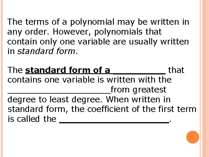 The terms of a polynomial may be written in any order. However, polynomials that