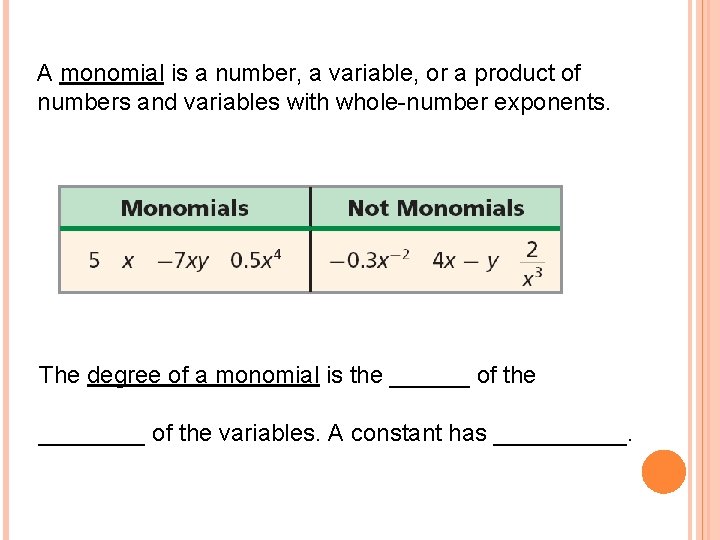 A monomial is a number, a variable, or a product of numbers and variables