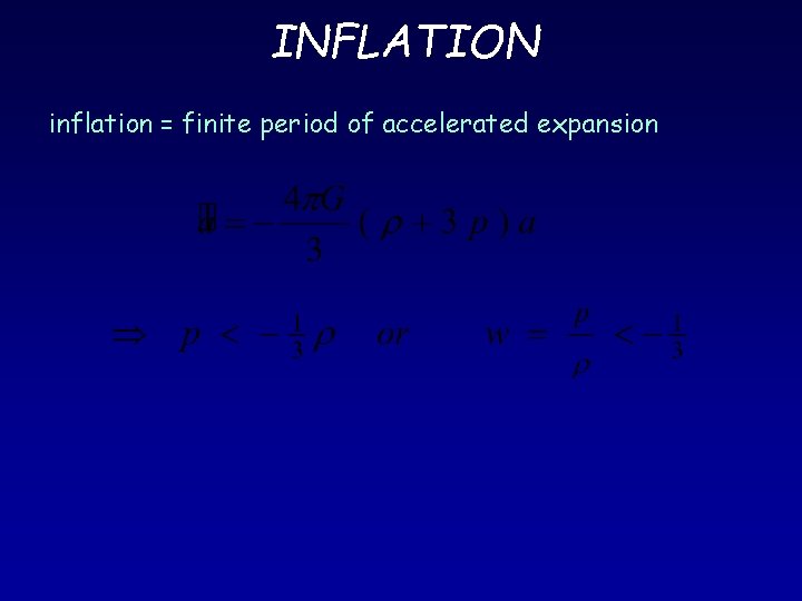 INFLATION inflation = finite period of accelerated expansion 