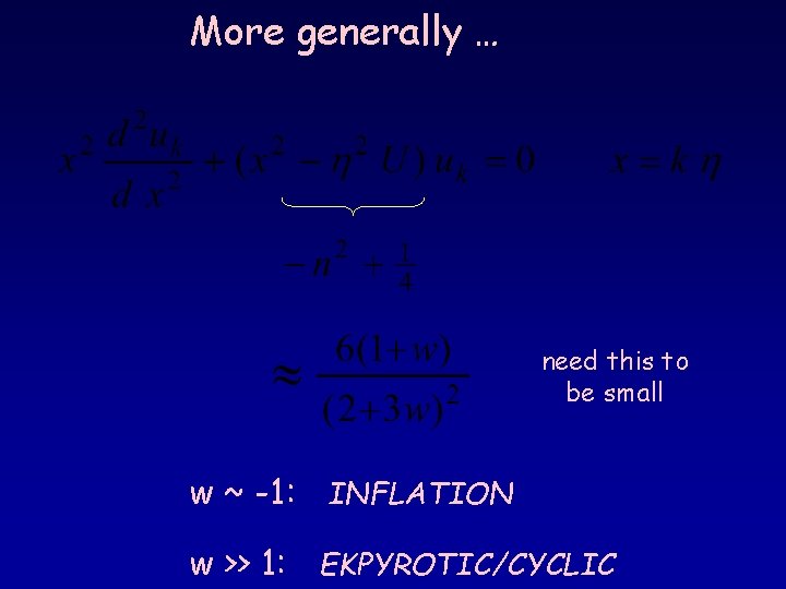 More generally … need this to be small w ~ -1: INFLATION w >>