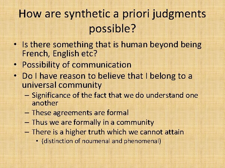 How are synthetic a priori judgments possible? • Is there something that is human