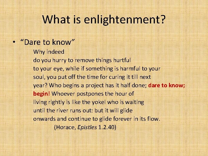 What is enlightenment? • “Dare to know” Why indeed do you hurry to remove