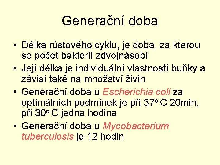 Generační doba • Délka růstového cyklu, je doba, za kterou se počet bakterií zdvojnásobí