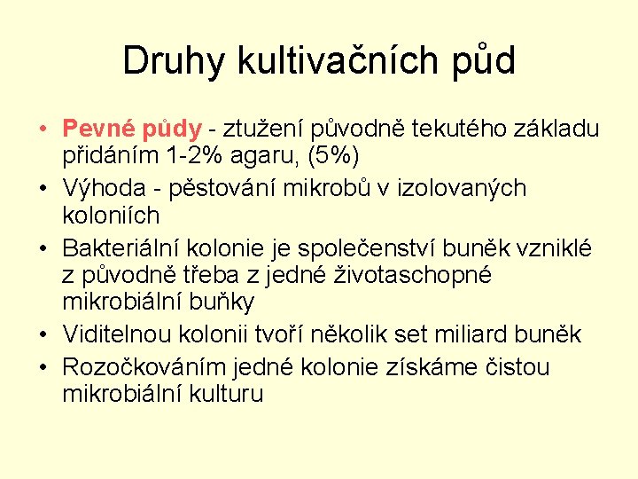 Druhy kultivačních půd • Pevné půdy - ztužení původně tekutého základu přidáním 1 -2%