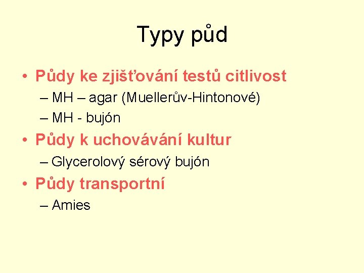 Typy půd • Půdy ke zjišťování testů citlivost – MH – agar (Muellerův-Hintonové) –
