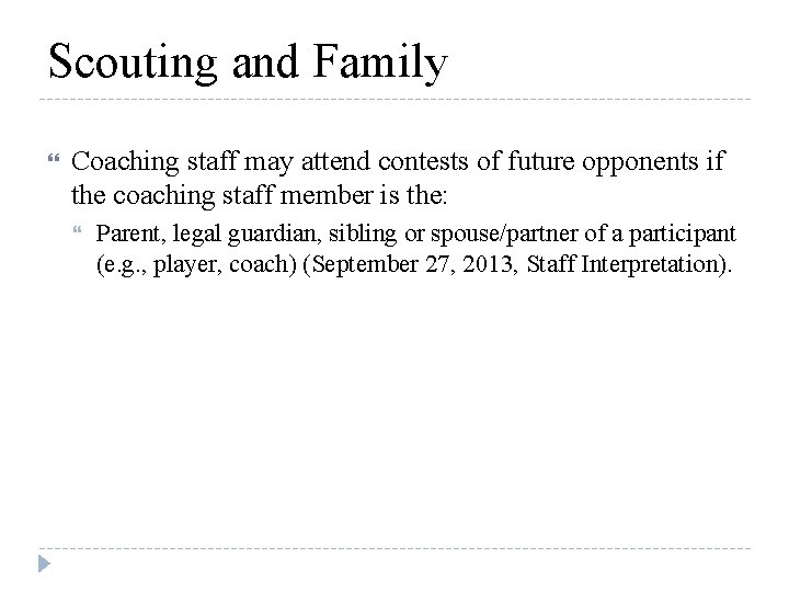 Scouting and Family Coaching staff may attend contests of future opponents if the coaching