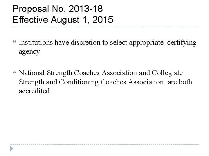 Proposal No. 2013 -18 Effective August 1, 2015 Institutions have discretion to select appropriate