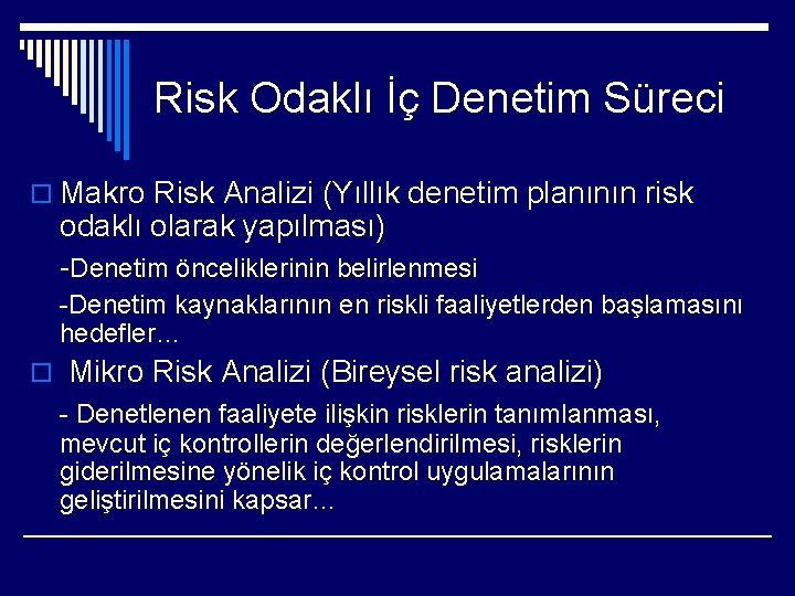Risk Odaklı İç Denetim Süreci o Makro Risk Analizi (Yıllık denetim planının risk odaklı