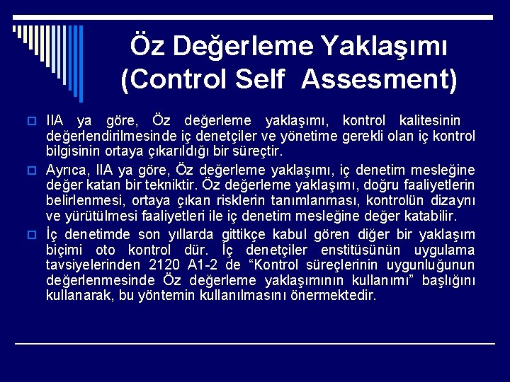 Öz Değerleme Yaklaşımı (Control Self Assesment) o IIA ya göre, Öz değerleme yaklaşımı, kontrol