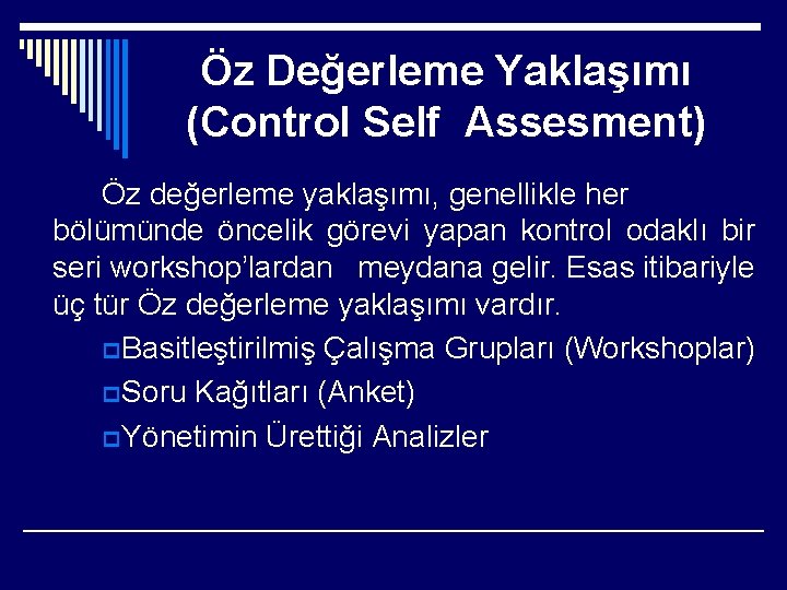Öz Değerleme Yaklaşımı (Control Self Assesment) Öz değerleme yaklaşımı, genellikle her bölümünde öncelik görevi