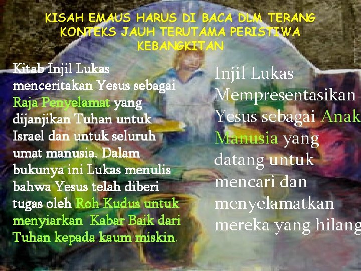 KISAH EMAUS HARUS DI BACA DLM TERANG KONTEKS JAUH TERUTAMA PERISTIWA KEBANGKITAN Kitab Injil