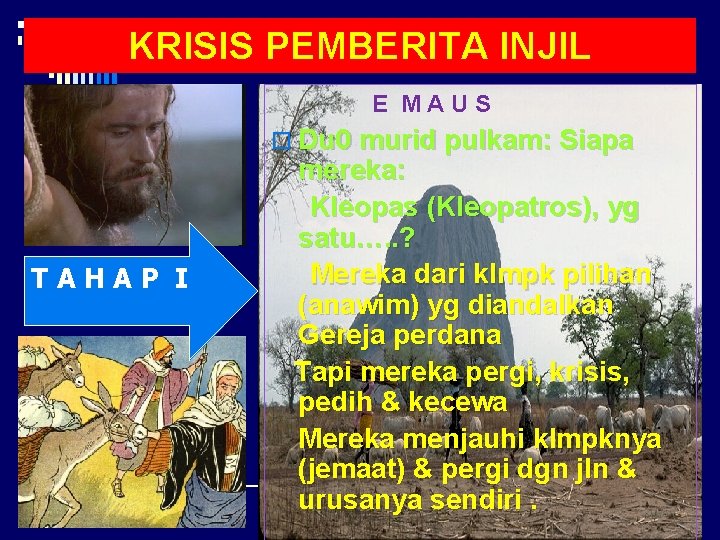 KRISIS PEMBERITA INJIL E M A U S o Du 0 murid pulkam: Siapa