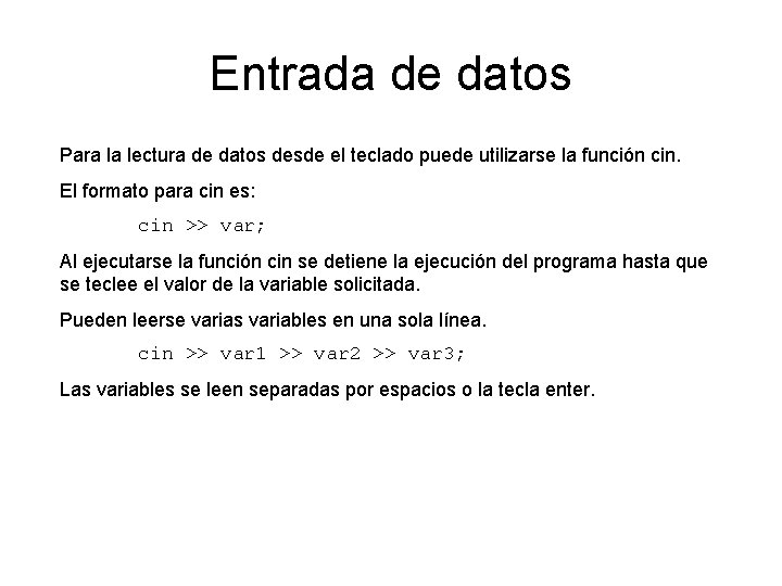 Entrada de datos Para la lectura de datos desde el teclado puede utilizarse la