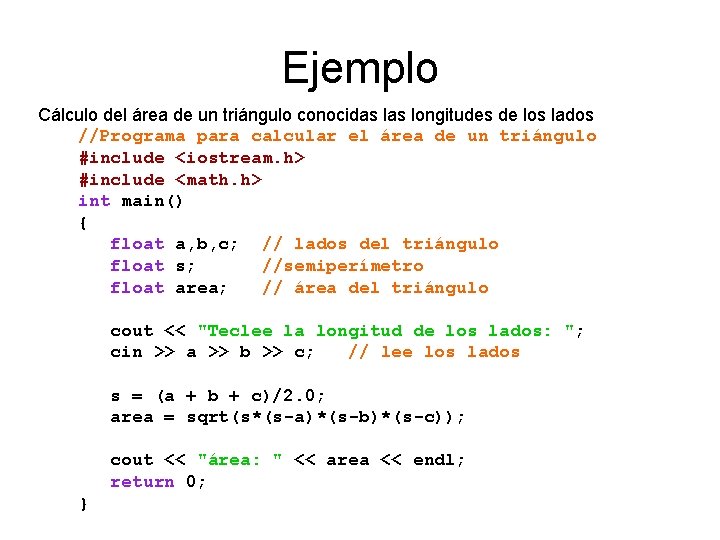 Ejemplo Cálculo del área de un triángulo conocidas longitudes de los lados //Programa para