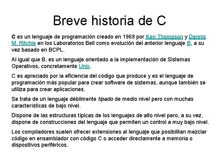Breve historia de C C es un lenguaje de programación creado en 1969 por