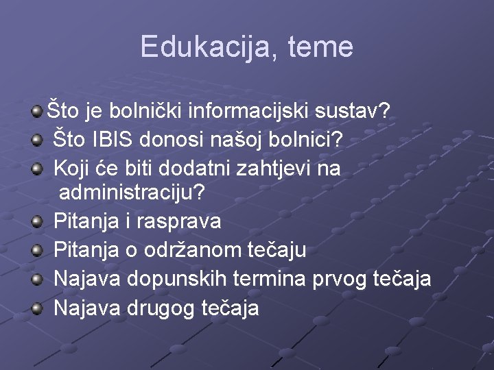 Edukacija, teme Što je bolnički informacijski sustav? Što IBIS donosi našoj bolnici? Koji će