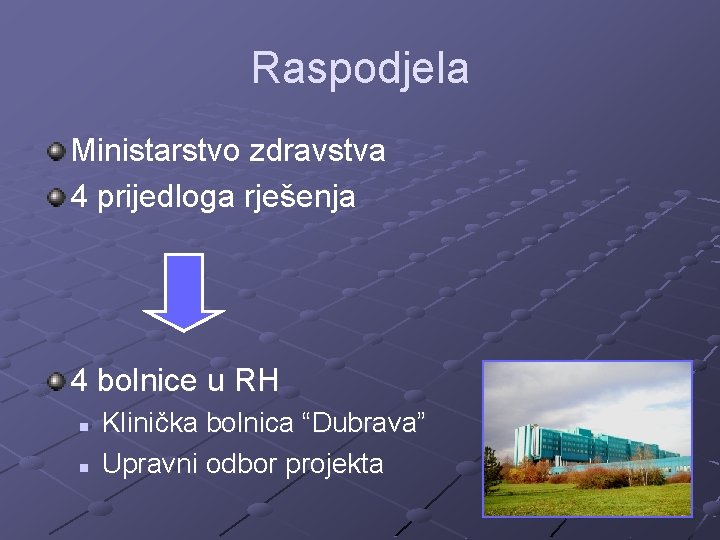 Raspodjela Ministarstvo zdravstva 4 prijedloga rješenja 4 bolnice u RH n n Klinička bolnica