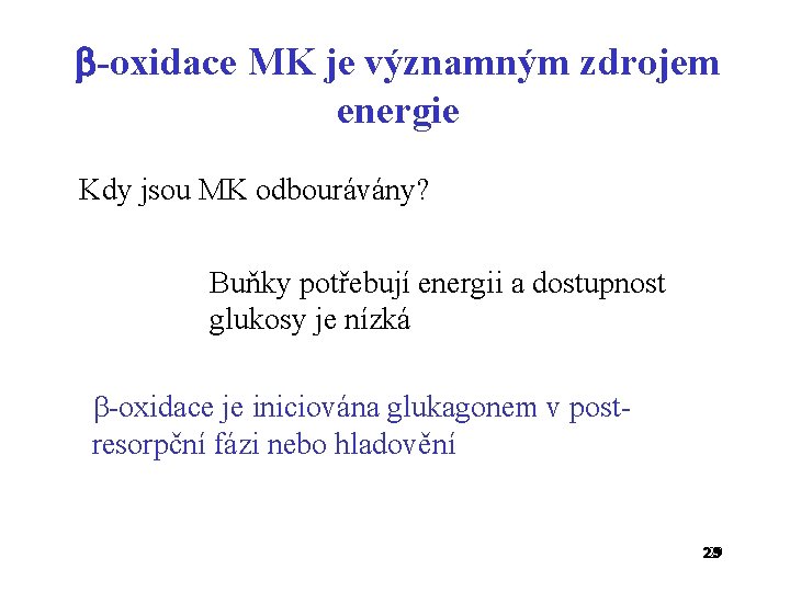  -oxidace MK je významným zdrojem energie Kdy jsou MK odbourávány? Buňky potřebují energii