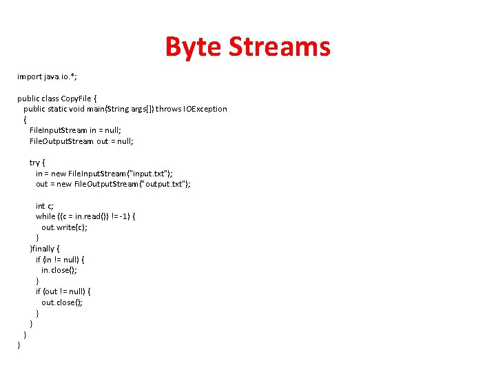 Byte Streams import java. io. *; public class Copy. File { public static void