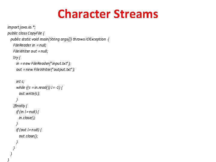 Character Streams import java. io. *; public class Copy. File { public static void