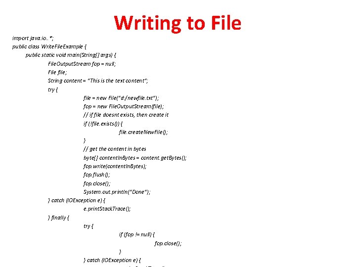 Writing to File import java. io. . *; public class Write. File. Example {