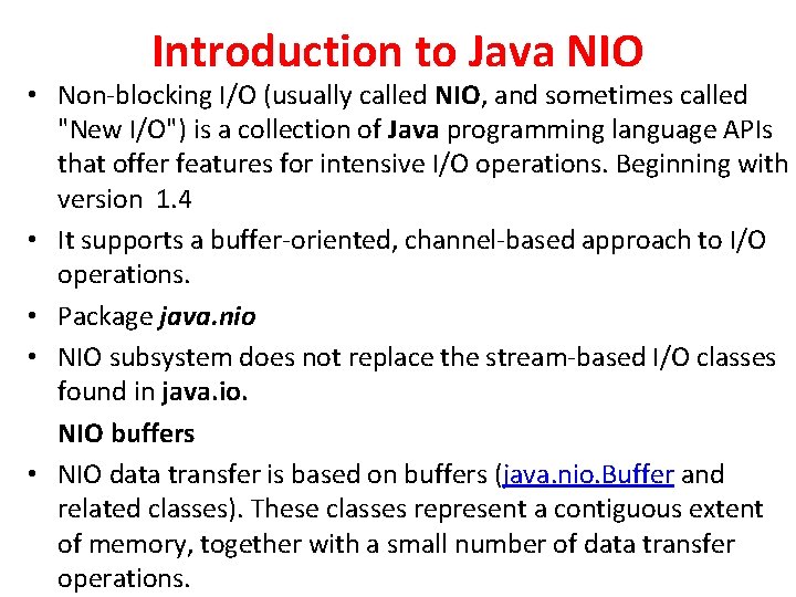 Introduction to Java NIO • Non-blocking I/O (usually called NIO, and sometimes called "New