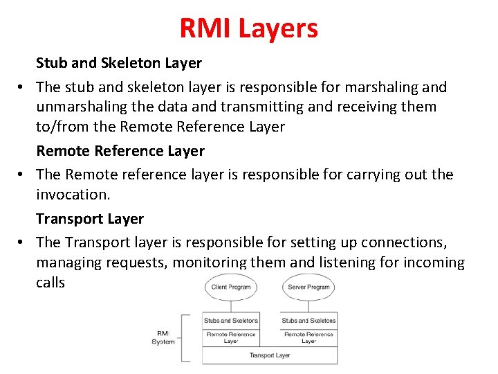 RMI Layers Stub and Skeleton Layer • The stub and skeleton layer is responsible