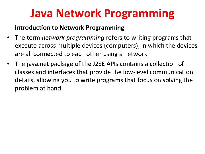 Java Network Programming Introduction to Network Programming • The term network programming refers to