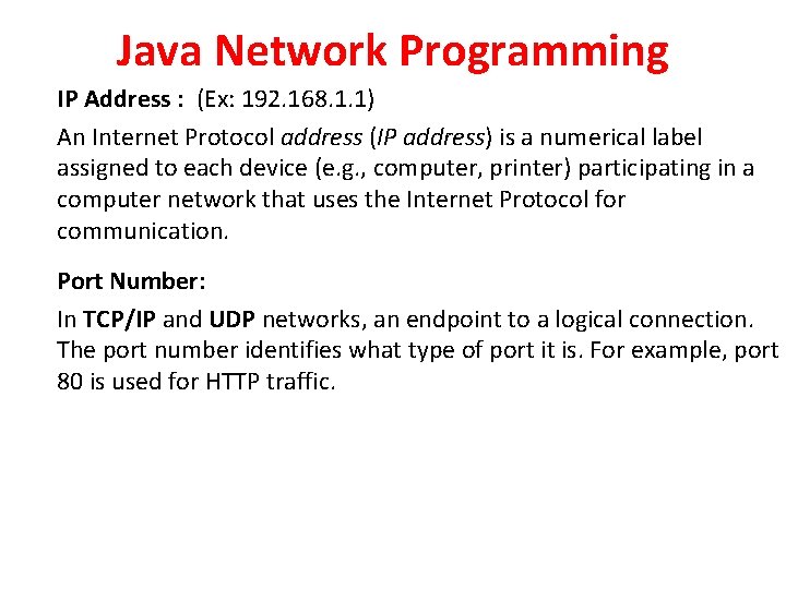 Java Network Programming IP Address : (Ex: 192. 168. 1. 1) An Internet Protocol