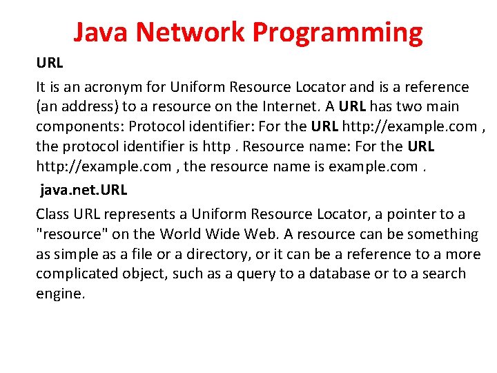 Java Network Programming URL It is an acronym for Uniform Resource Locator and is