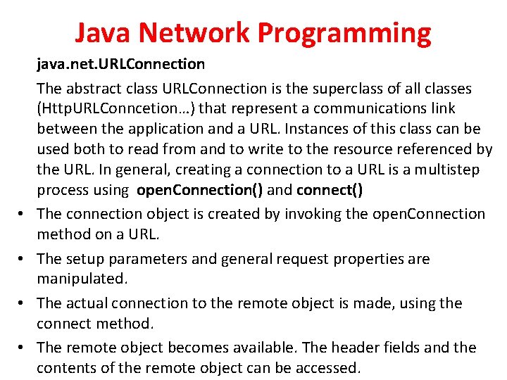 Java Network Programming • • java. net. URLConnection The abstract class URLConnection is the