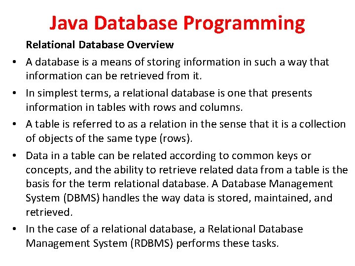 Java Database Programming • • • Relational Database Overview A database is a means