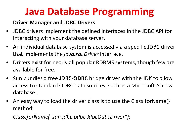 Java Database Programming • • • Driver Manager and JDBC Drivers JDBC drivers implement